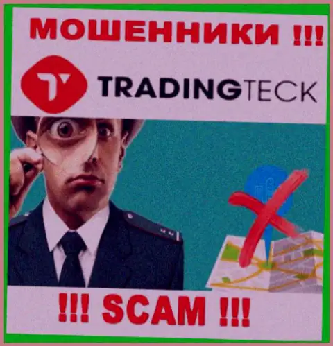 Доверия Trading Teck не вызывают, так как прячут информацию касательно своей юрисдикции