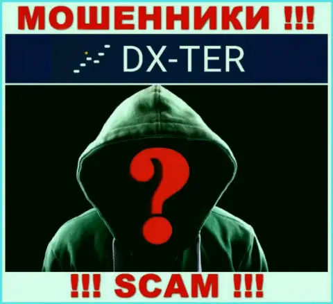 Нет возможности разузнать, кто именно является прямым руководством организации DX Ter - это стопроцентно мошенники
