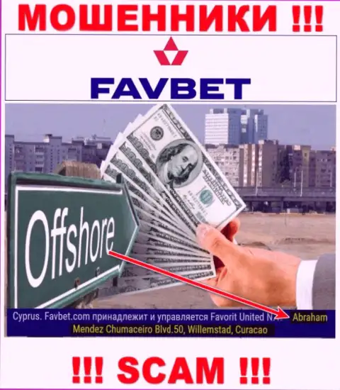 FavBet - это мошенники ! Осели в офшорной зоне по адресу - Abraham Mendez Chumaceiro Blvd.50, Willemstad, Curacao и крадут финансовые активы людей