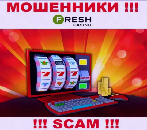 Fresh Casino - бессовестные мошенники, сфера деятельности которых - Онлайн-казино