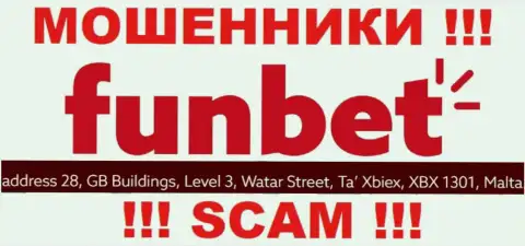 РАЗВОДИЛЫ FunBet крадут вклады людей, пустив корни в оффшорной зоне по этому адресу 28, GB Buildings, Level 3, Watar Street, Ta Xbiex, XBX 1301, Malta